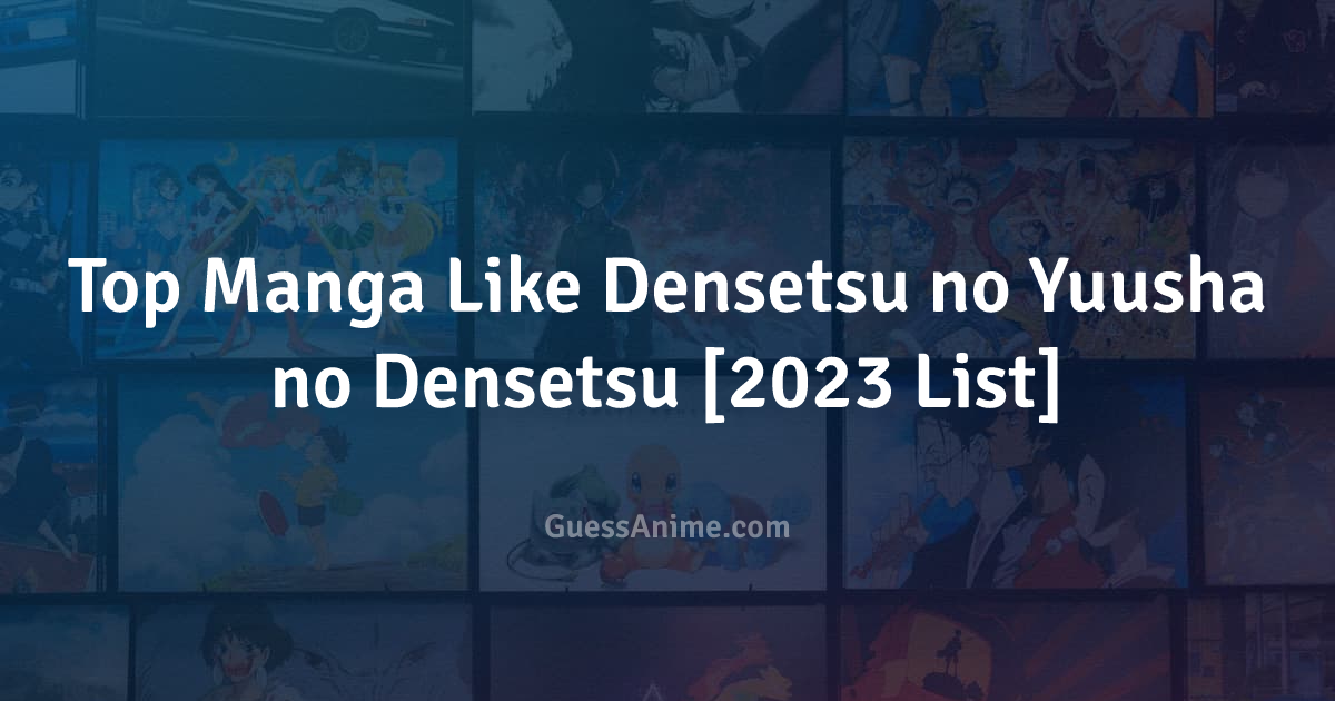 Manga Like Densetsu no Yuusha no Densetsu